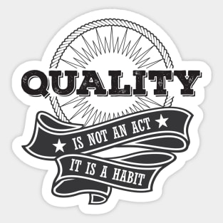 Quality is not an Act, it is a Habit Sticker